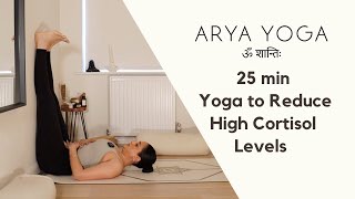 Yoga Asana  Yoga for High Cortisol Levels 25 mins [upl. by Suicul]