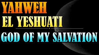 Yahweh El Yeshuati  God of My Salvation [upl. by Grover]