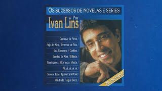 Ivan Lins  quotOs Sucessos de Novelas e Séries por Ivan Linsquot 2002 Álbum Completo [upl. by Aliwt]