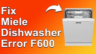 Miele Dishwasher Error F600 How To Fix Error Code F600  StepByStep Troubleshoot [upl. by Olag]