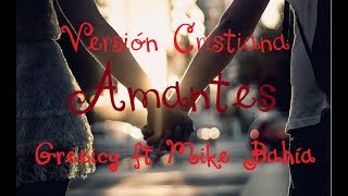 Versión Cristiana  Amantes  Greeicy ft Mike Bahía [upl. by Lorrimer]