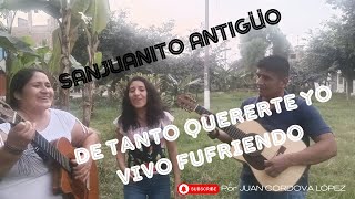 SANJUANITO ANTIGUO DE TANTO QUERERTE YO VIVO SUFRIENDO  quotEx Triple Jquot [upl. by Lauzon]