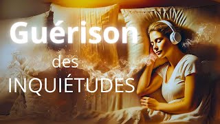 Guérison des Inquiétudes  Méditation Guidée Nocturne pour Reprogrammer linconscient [upl. by Liuqa]