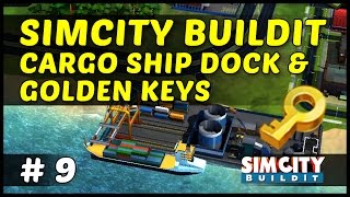 CARGO SHIP DOCK amp GOLDEN KEYS  SimCity BuildIt  Ep9 [upl. by Einahets]