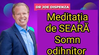 Meditația de SEARĂ  Somn odihnitor  Dr Joe Dispenza limba română [upl. by Sutit]