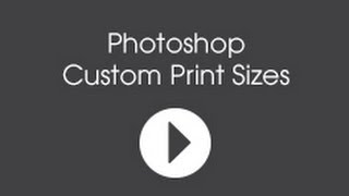 How to Create Custom Print Sizes in Adobe Photoshop [upl. by Justicz]