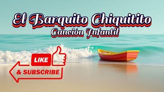 El Barquito Chiquitito [upl. by Asiralc]