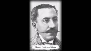 A Kámer Manuel Gutiérrez Nájera [upl. by Nepsa]