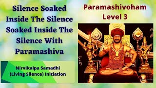 Silence Soaked Inside The Silence Soaked Inside The Silence With Paramashiva  3 May 2022  8PM IST [upl. by Alicirp]