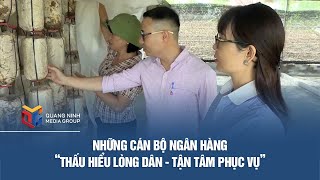 Những cán bộ ngân hàng “Thấu hiểu lòng dân  Tận tâm phục vụ” [upl. by Hyrup]