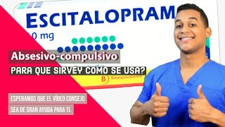 ESCITALOPRAM para que sirve  Dosis y Como se usa 💊 Para la Ansiedad [upl. by Linea]