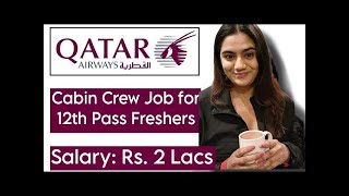 Qatar Airlines is Hiring 12th Pass Fresher Boys amp Girls as Cabin Crew in India [upl. by Eldrid408]