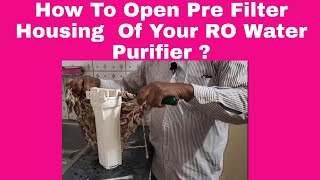 How To Open Pre Filter Housing Of Your RO Water Purifier   RO Water Support [upl. by Notneb679]