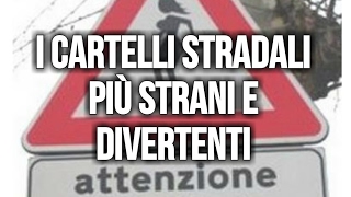 I cartelli stradali più strani e divertenti [upl. by Ennyletak]