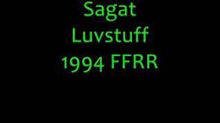 Sagat  Luvstuff  1994 FFRR [upl. by Adnarym]