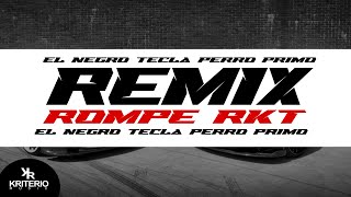 ROMPE RKT REMIX EL NEGRO TECLA PERRO PRIMO [upl. by Ponzo]