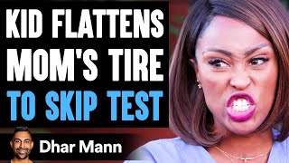 Kid FLATTENS MOMS TIRE To SKIP TEST He Instantly Regrets It  Dhar Mann [upl. by Hyatt]