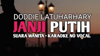 Karaoke No Vocal •• Versi Wanita Janji PutihDoddie Latuharhary [upl. by Stoddart]