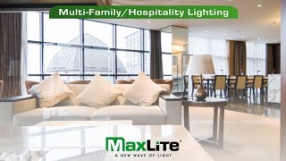 MaxLite Lighting Solutions for Multiunit Residential and Hospitality Applications [upl. by Merri]