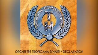 Orchestre Tropicana dHaïti • Déclaration • 🅙🅨🅒 [upl. by Anelehs293]