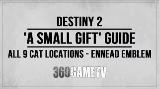 Destiny 2 A Small Gift Guide  All 9 Cat Locations  How to get Ennead Emblem  Secret Triumph [upl. by Lema]