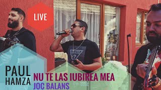 Paul Hamza❌Nu te las iubirea mea☞ Joc Balans🔴Live 2024 [upl. by Gratiana]