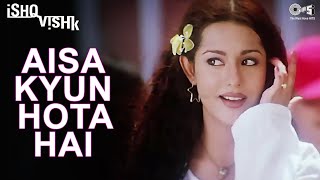 Aisa Kyon Hota Hai Baar Baar Kya Isko Hi Kehte Hain Pyaar  Ishq Vishk  Alka Yagnik  Amrita Rao [upl. by Gobert]