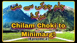 Chilam to Minimarg  Vlog from Chilam to Minimarg  How to reach Minimarg Episode2  Burzil Pass [upl. by Oiretule]