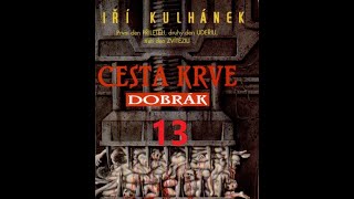 Jiří Kulhánek Cesta krve část 1  Dobrák  part 13 [upl. by Mintun428]