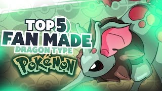 Top 5 Fan Made Dragon Type Pokemon [upl. by Estell]