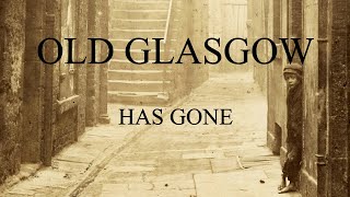 Old Glasgow Has Gone [upl. by Clymer566]