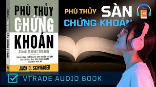 Sách Nói Phù Thủy Sàn Chứng Khoán Thế Hệ Mới  Jack D Schwager  VTRADE Audio Book [upl. by Funch]