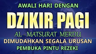 DZIKIR PAGI SESUAI SUNNAH RASUL  ZIKIR PEMBUKA PINTU REZEKI  Dzikir Mustajab Pagi [upl. by Irik]