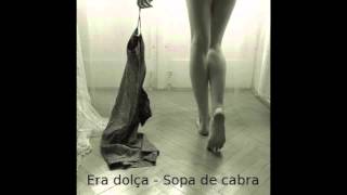 Sopa de cabra  Era dolça [upl. by Aihsiyt]