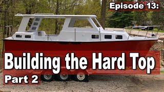 How to Build a Boat Hardtop Part2  Coosa Board  Sailboat Restoration  Trawler Building Ep13 [upl. by Leak]