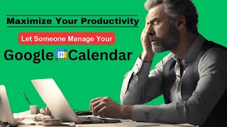 Maximize Your Productivity Let Someone Manage Your Google Calendar [upl. by Ayortal635]