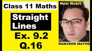 Class 11 Maths  Ex92 Q16  Straight Lines  NEW NCERT  Ranveer Maths 11 [upl. by Ellenehs]