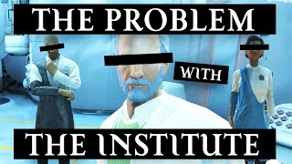 The Problem with the Institute  Fallout 4 Analysis [upl. by Nedyrb]