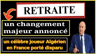 Retraite en Algérie un changement majeur annoncéun international algérien en France porté disparu [upl. by Irrem]