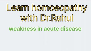 rubric related to weakness in acute disease learn homeopathy education viral [upl. by Negris267]