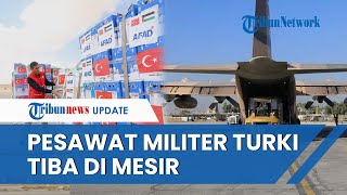 Siap Bantu Warga Palestina Pesawat Militer Turki Tiba di Mesir Bawa Bantuan Kemanusiaan [upl. by Myk]