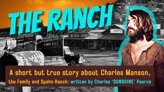 THE RANCH A Short But True Story About Charles Manson The Family and Spahn Ranch in 1969 [upl. by Nwahsaj]