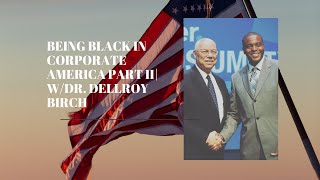 Being Black in Corporate America with Dr Dellroy Birch Part II [upl. by Lerim74]