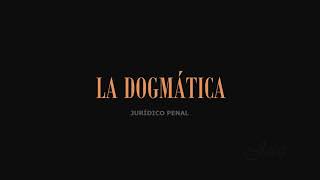 LA DOGMÁTICA  JURÍDICO PENAL [upl. by Jerad]