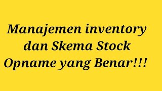 Manajemen Inventory dan Skema Stock Opname yang benar [upl. by Nipsirc]