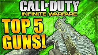 TOP 5 BEST GUNS IN INFINITE WARFARE COD INFINITE WARFARE BEST WEAPONS COD IW BEST GUNS [upl. by Niu133]