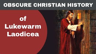 Obscure Christian History of Lukewarm Laodicea [upl. by Schug760]