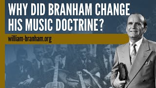 Why Did Branham Change His Music Doctrine [upl. by Stanzel]