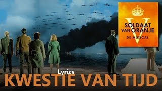 3 Soldaat van Oranje de Musical  Kwestie Van Tijd met Songtekst [upl. by Abercromby]