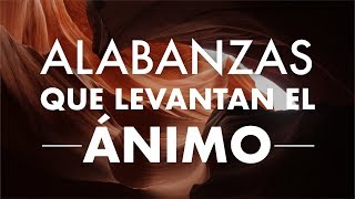 MÚSICA CRISTIANA QUE LEVANTA EL ÁNIMO 2021  ALABANZAS CRISTIANAS PARA ALEGRAR TU DIA [upl. by Eaneg303]